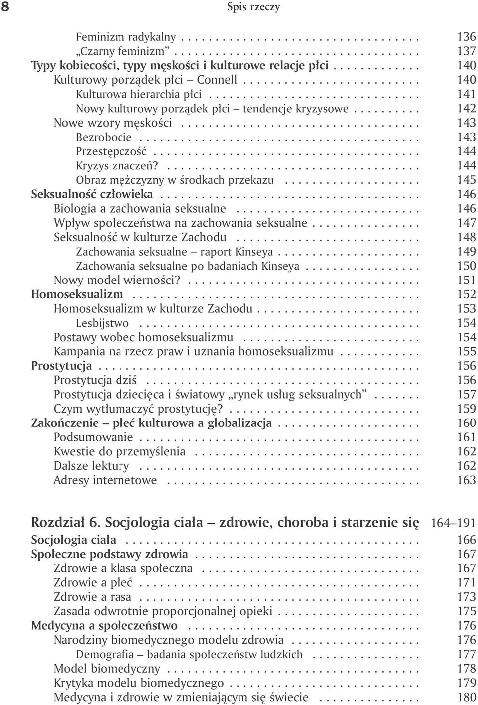 ......... 142 Nowe wzory męskości................................... 143 Bezrobocie......................................... 143 Przestępczość....................................... 144 Kryzys znaczeń?