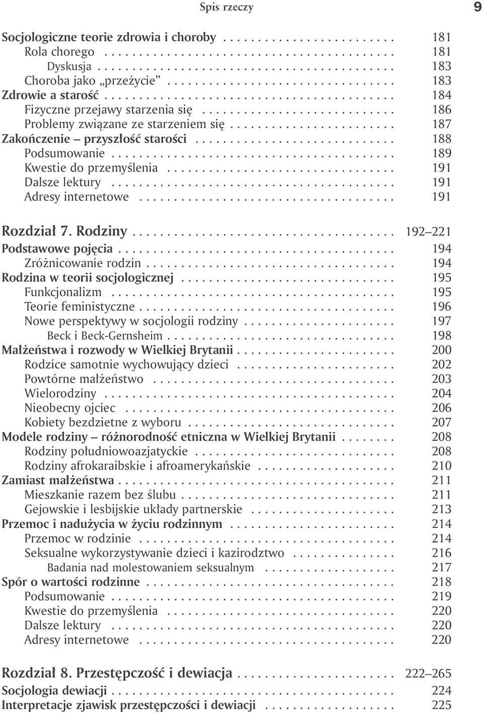 ....................... 187 Zakończenie przyszłość starości............................. 188 Podsumowanie......................................... 189 Kwestie do przemyślenia................................. 191 Dalsze lektury.