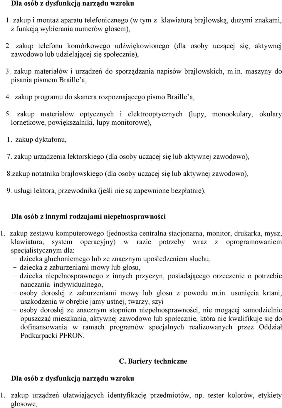 maszyny do pisania pismem Braille a, 4. zakup programu do skanera rozpoznającego pismo Braille a, 5.