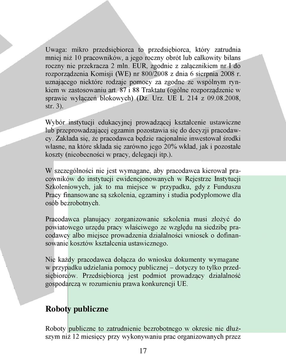 87 i 88 Traktatu (ogólne rozporządzenie w sprawie wyłączeń blokowych) (Dz. Urz. UE L 214 z 09.08.2008, str. 3).