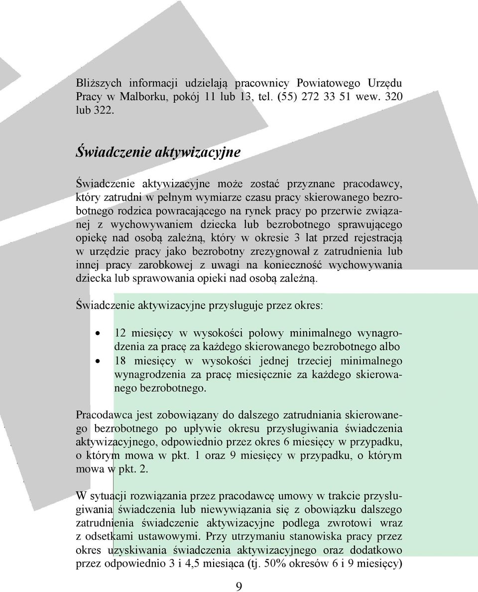 przerwie związanej z wychowywaniem dziecka lub bezrobotnego sprawującego opiekę nad osobą zależną, który w okresie 3 lat przed rejestracją w urzędzie pracy jako bezrobotny zrezygnował z zatrudnienia