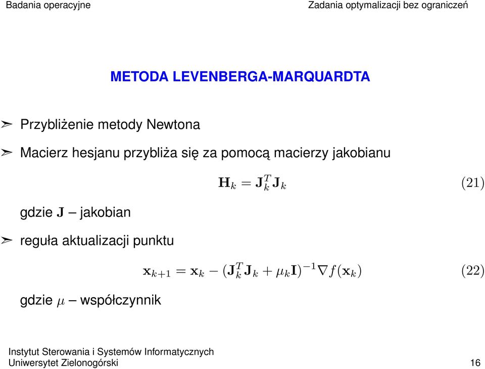 reguła aktualizacji punktu gdzie µ współczynnik H k = J T k J k (21)