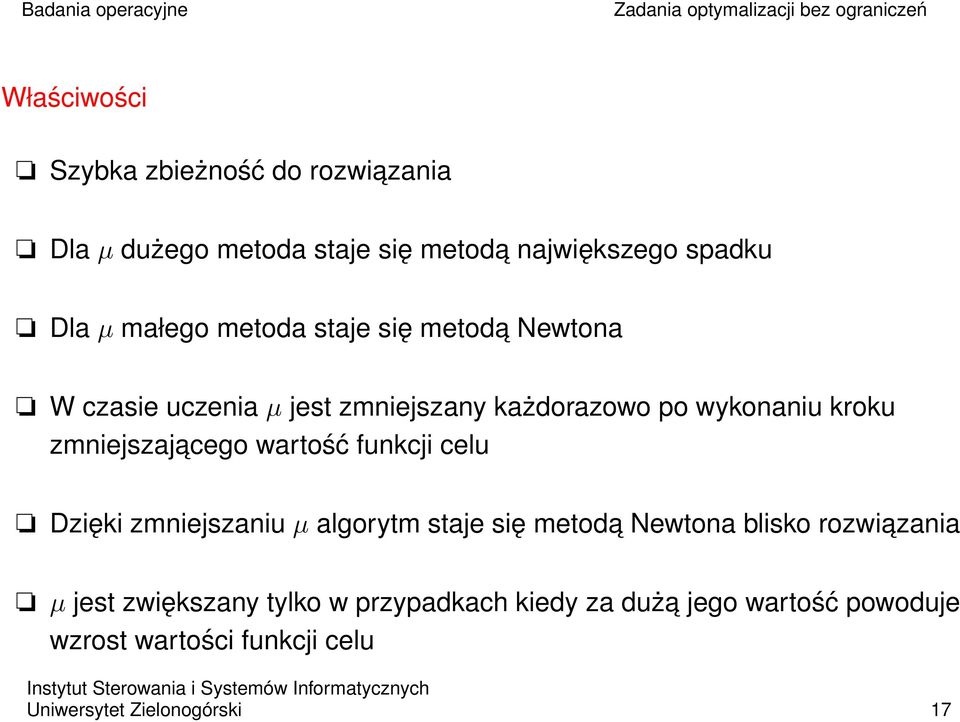 zmniejszajacego wartość funkcji celu Dzięki zmniejszaniu µ algorytm staje się metoda Newtona blisko rozwiazania µ