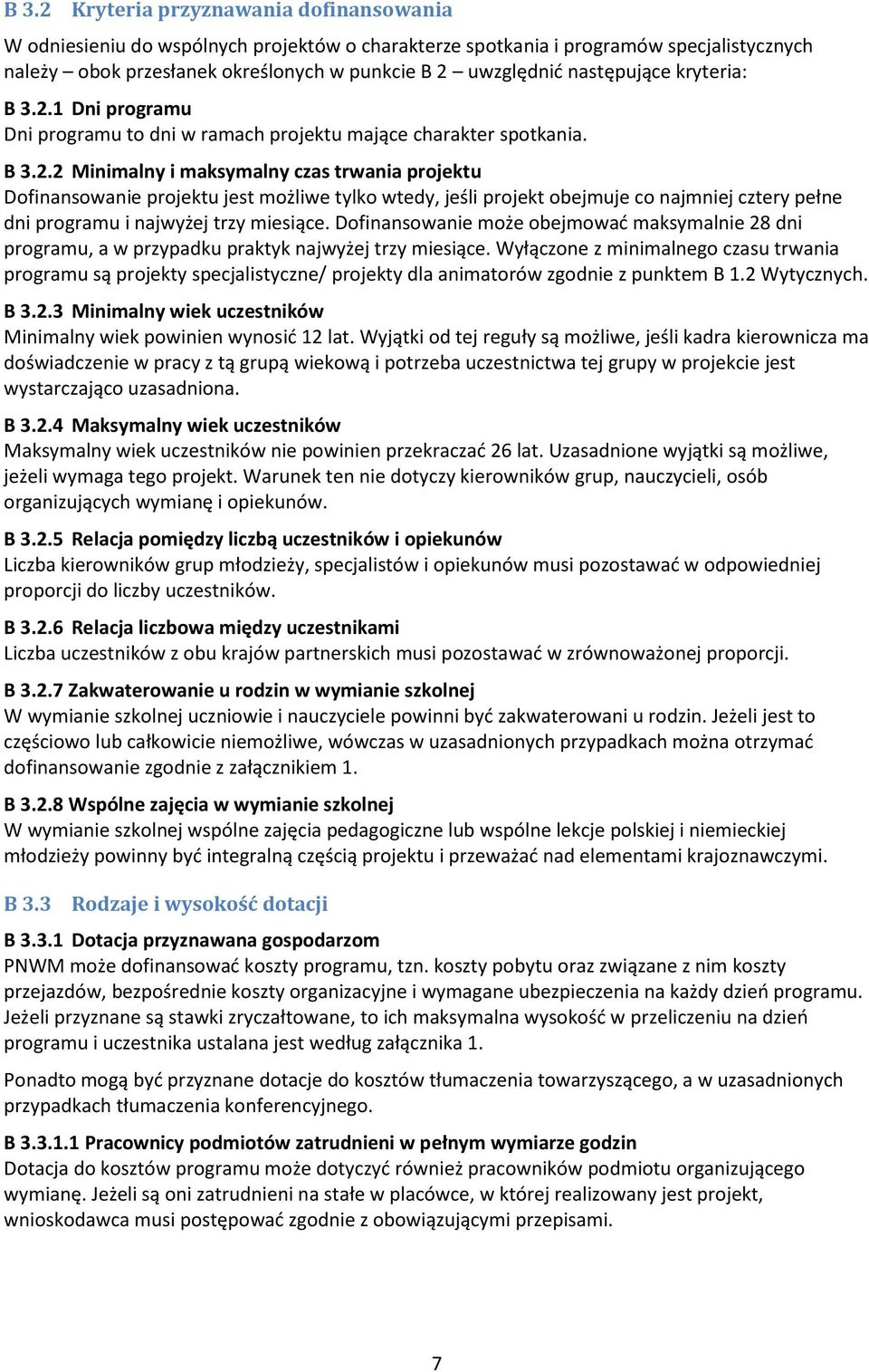 1 Dni programu Dni programu to dni w ramach projektu mające charakter spotkania. B 3.2.