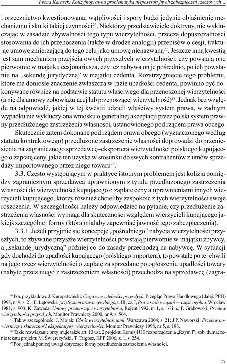 cesji, traktuj¹c umowê zmierzaj¹c¹ do tego celu jako umowê nienazwan¹ 27.