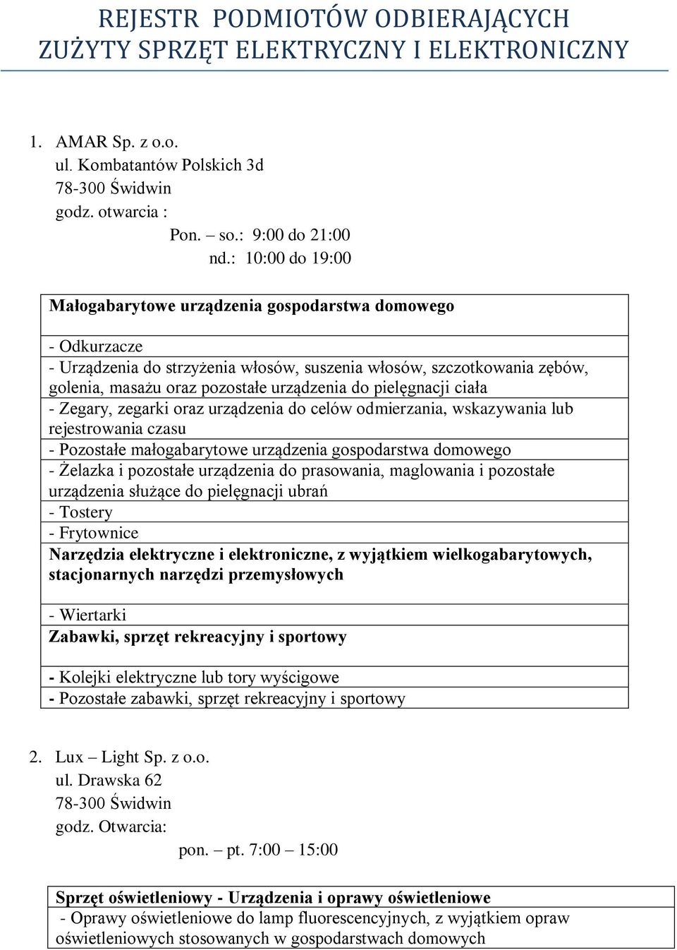 do celów odmierzania, wskazywania lub rejestrowania czasu - Pozostałe małogabarytowe urządzenia gospodarstwa domowego - Żelazka i pozostałe urządzenia do prasowania, maglowania i pozostałe urządzenia