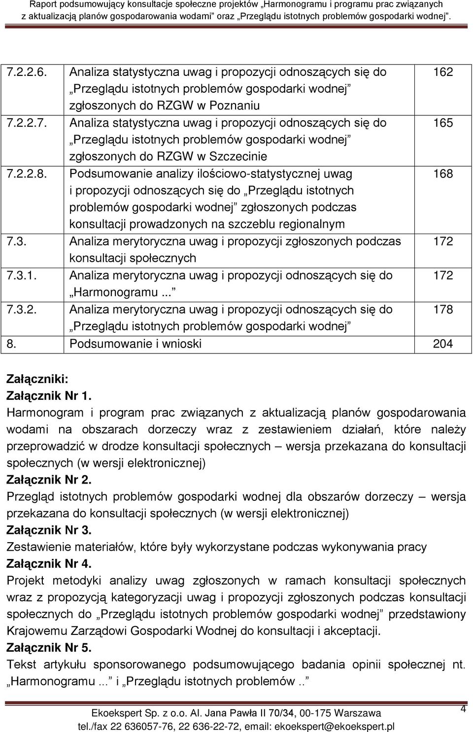 Podsumowanie analizy ilościowo-statystycznej uwag 168 i propozycji odnoszących się do Przeglądu istotnych problemów gospodarki wodnej zgłoszonych podczas konsultacji prowadzonych na szczeblu