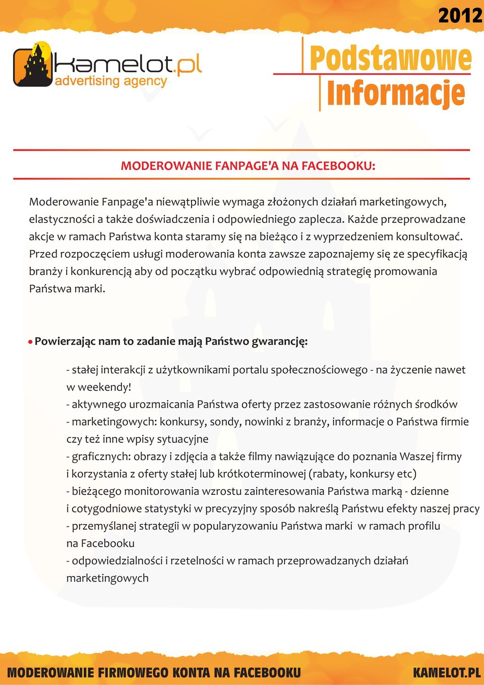 Przed rozpoczêciem us³ugi moderowania konta zawsze zapoznajemy siê ze specyfikacj¹ bran y i konkurencj¹ aby od pocz¹tku wybraæ odpowiedni¹ strategiê promowania Pañstwa marki.