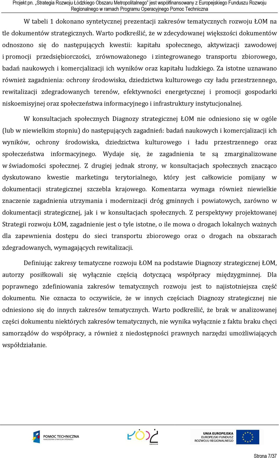 zintegrowanego transportu zbiorowego, badań naukowych i komercjalizacji ich wyników oraz kapitału ludzkiego.