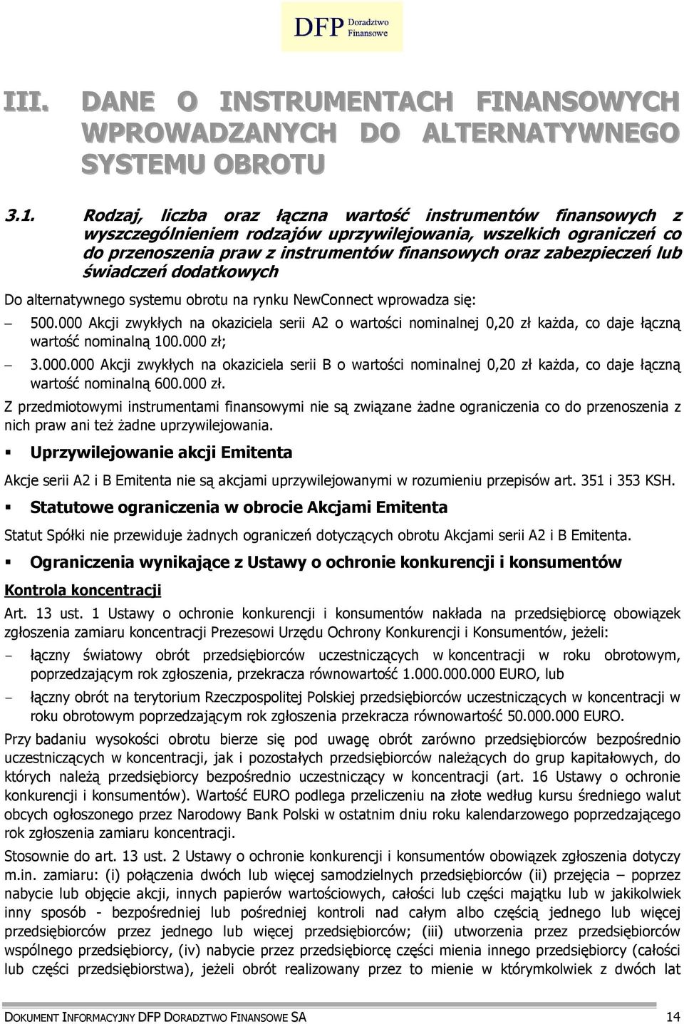 lub świadczeń dodatkowych Do alternatywnego systemu obrotu na rynku NewConnect wprowadza się: 500.