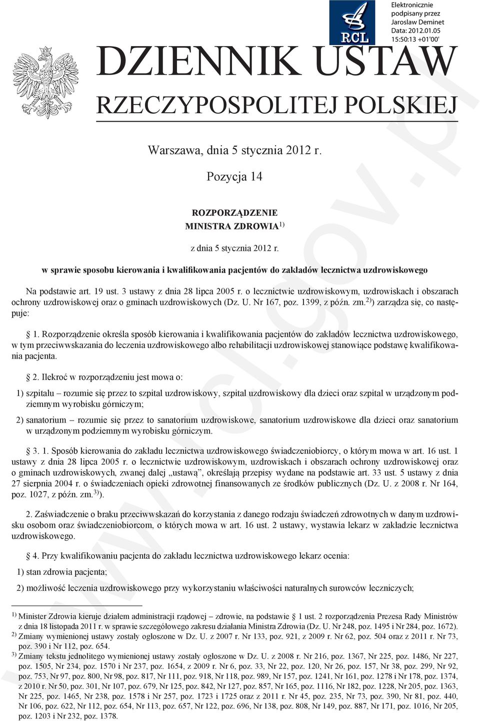 o lecznictwie uzdrowiskowym, uzdrowiskach i obszarach ochrony uzdrowiskowej oraz o gminach uzdrowiskowych (Dz. U. Nr 167, poz. 1399, z późn. zm. 2) ) zarządza się, co następuje: 1.