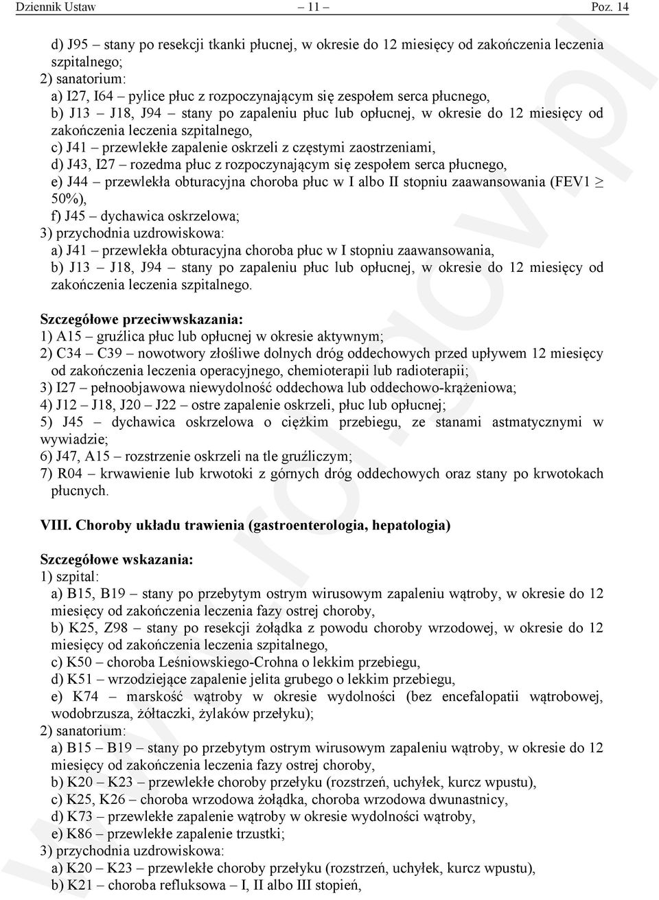 po zapaleniu płuc lub opłucnej, w okresie do 12 miesięcy od zakończenia leczenia szpitalnego, c) J41 przewlekłe zapalenie oskrzeli z częstymi zaostrzeniami, d) J43, I27 rozedma płuc z rozpoczynającym