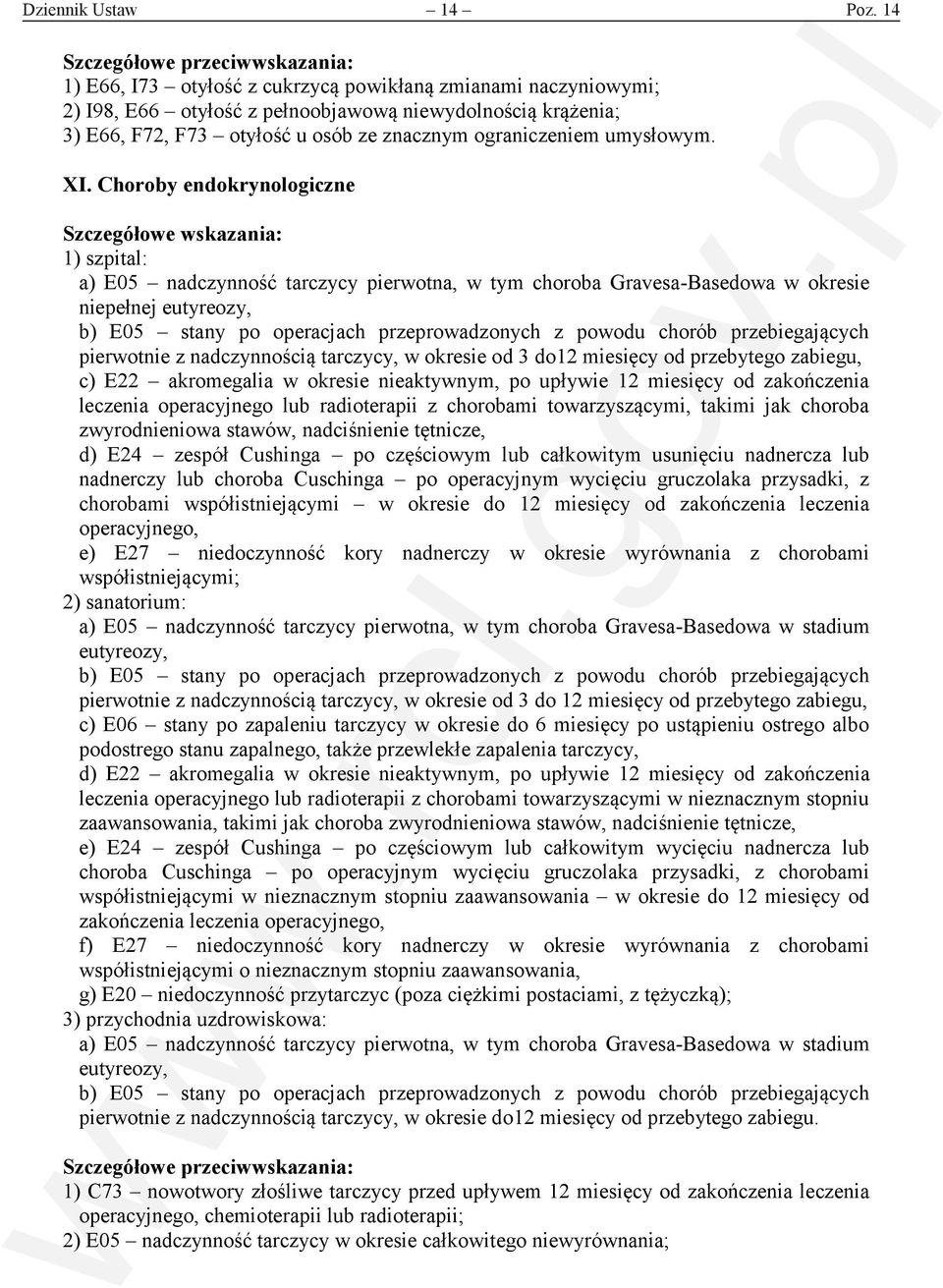 Choroby endokrynologiczne a) E05 nadczynność tarczycy pierwotna, w tym choroba Gravesa-Basedowa w okresie niepełnej eutyreozy, b) E05 stany po operacjach przeprowadzonych z powodu chorób