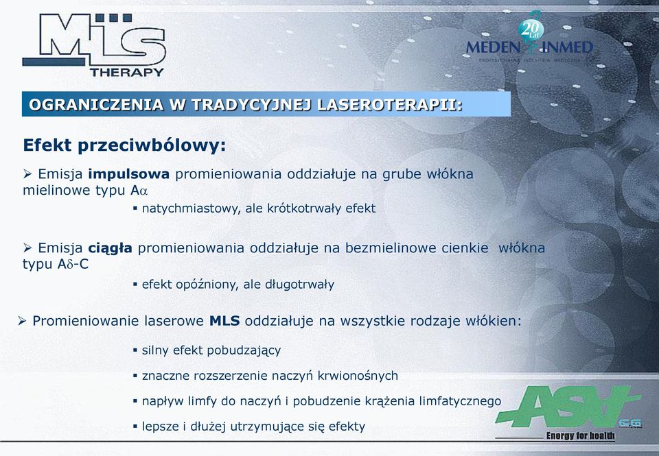 typu A -C efekt opóźniony, ale długotrwały Promieniowanie laserowe MLS oddziałuje na wszystkie rodzaje włókien: silny efekt