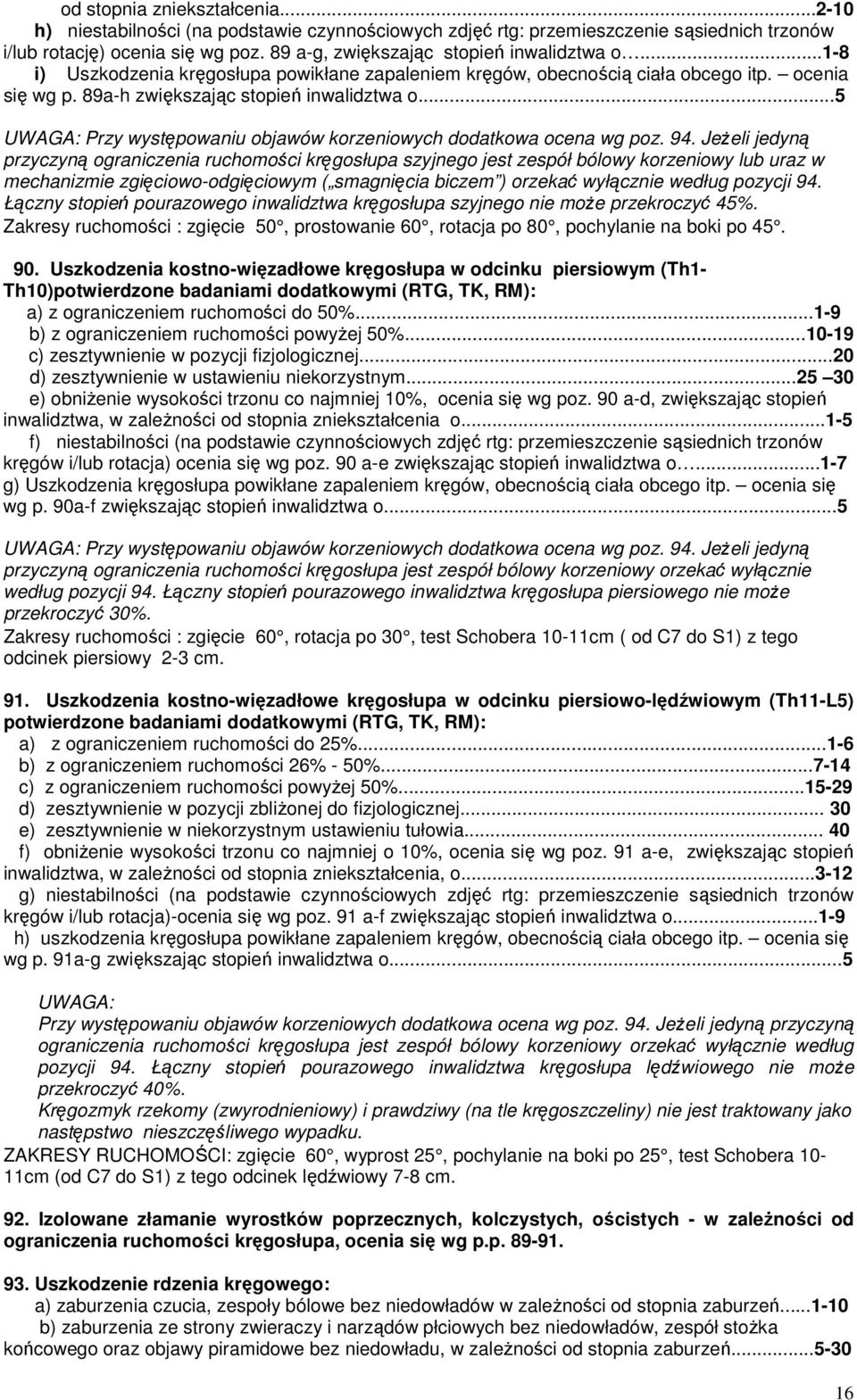 ..5 Przy występowaniu objawów korzeniowych dodatkowa ocena wg poz. 94.