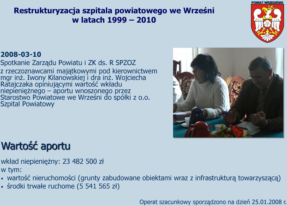 Wojciecha Ratajczaka opiniującymi wartość wkładu niepieniężnego aportu wnoszonego przez Starostwo Powiatowe we Wrześni do spółki z