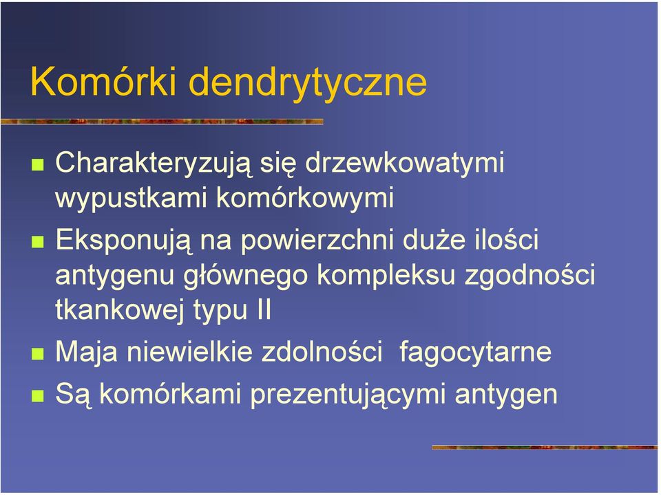 Eksponują na powierzchni duże ilości antygenu głównego