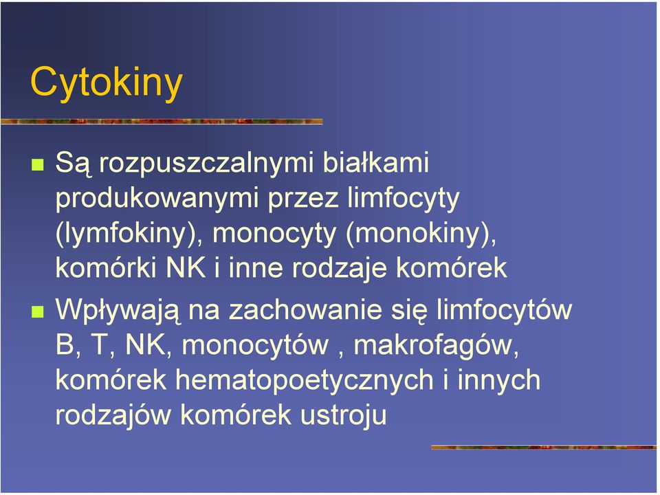 (lymfokiny), monocyty (monokiny), komórki NK i inne rodzaje