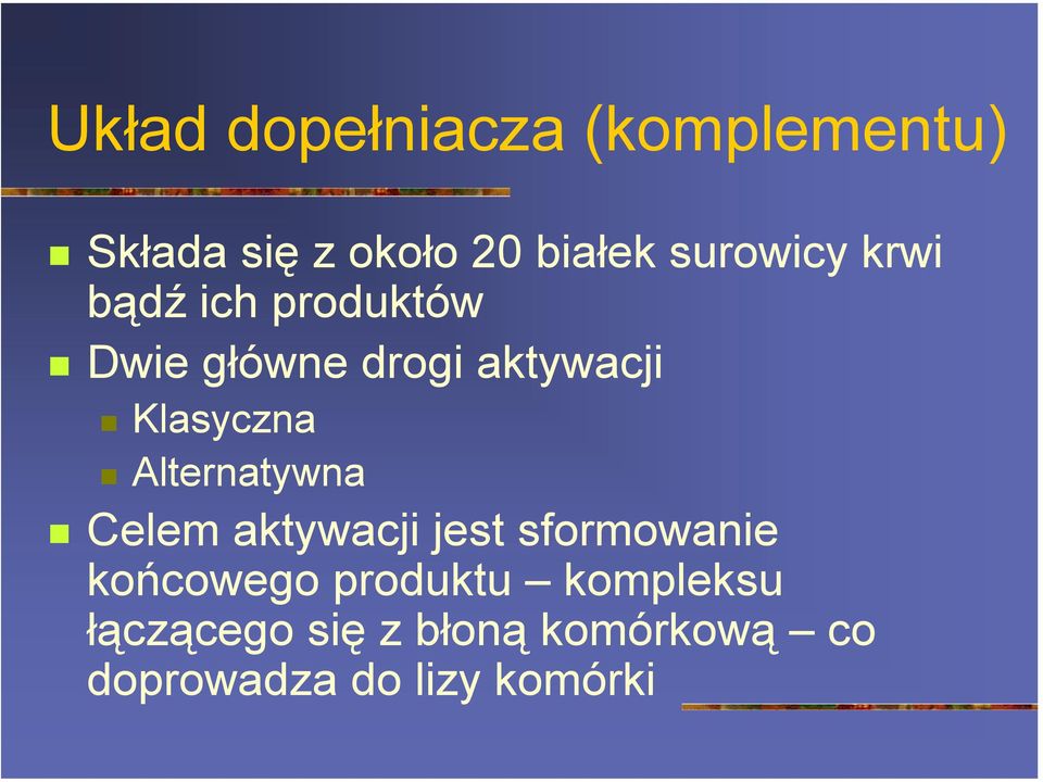 Dwie główne drogi aktywacji! Klasyczna! Alternatywna!