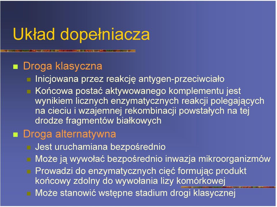 rekombinacji powstałych na tej drodze fragmentów białkowych! Droga alternatywna! Jest uruchamiana bezpośrednio!