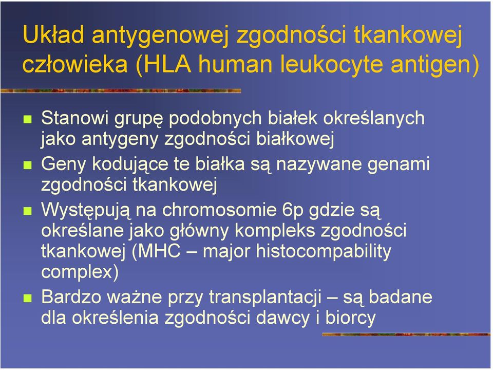 Geny kodujące te białka są nazywane genami zgodności tkankowej!