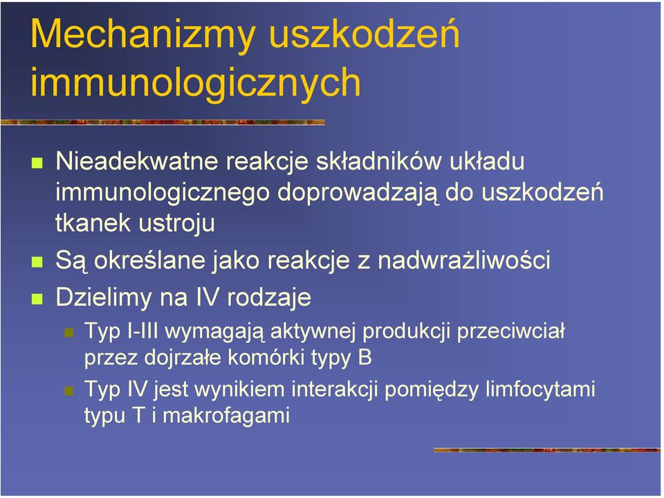 ustroju! Są określane jako reakcje z nadwrażliwości! Dzielimy na IV rodzaje!