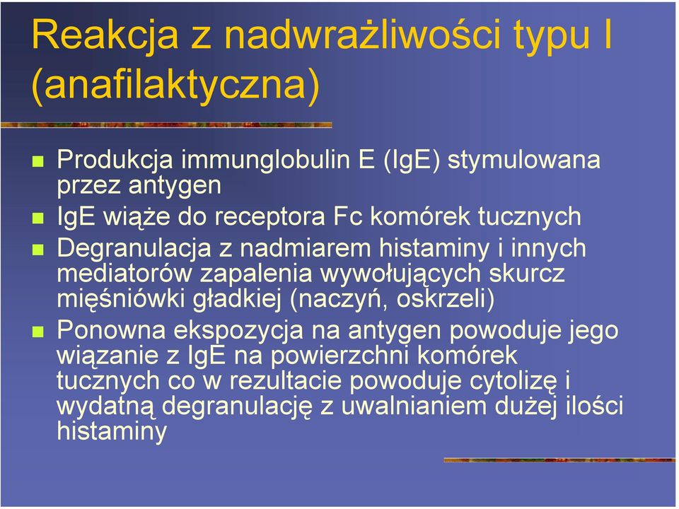 Degranulacja z nadmiarem histaminy i innych mediatorów zapalenia wywołujących skurcz mięśniówki gładkiej (naczyń,