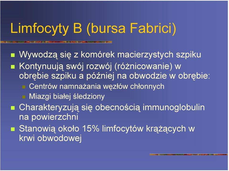 obrębie:! Centrów namnażania węzłów chłonnych! Miazgi białej śledziony!