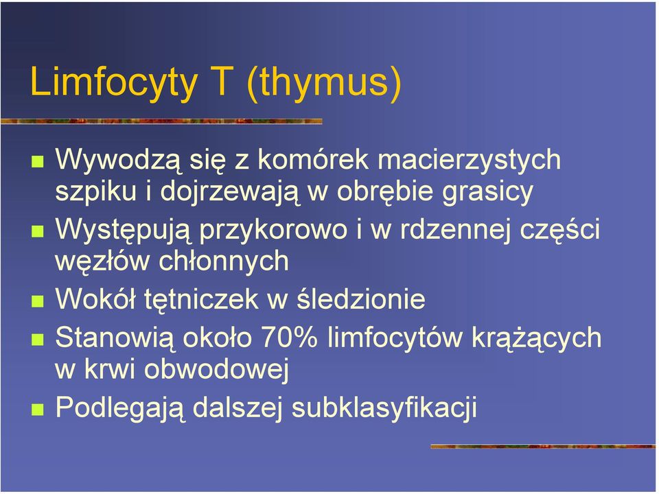 grasicy! Występują przykorowo i w rdzennej części węzłów chłonnych!