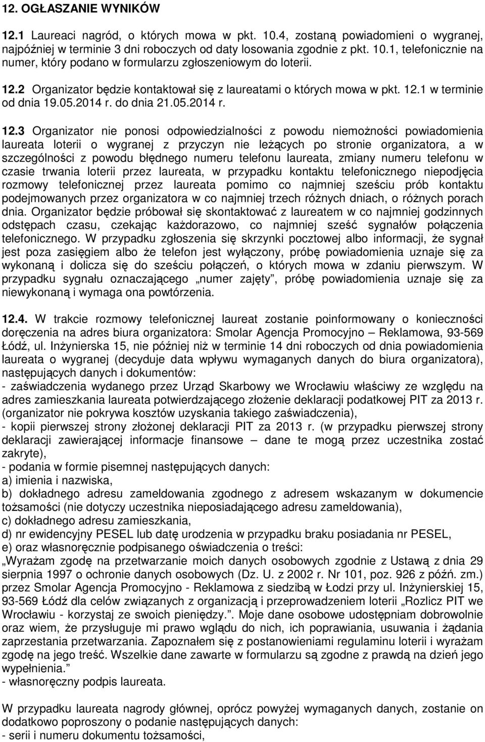 1 w terminie od dnia 19.05.2014 r. do dnia 21.05.2014 r. 12.