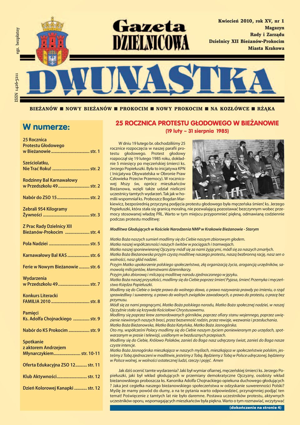 w Bieżanowie... str. 1 Sześciolatku, Nie Trać Roku!... str. 2 Rodzinny Bal Karnawałowy w Przedszkolu 49... str. 2 Nabór do ZSO 15... str. 2 Zebrali 954 Kilogramy Żywności... str. 3 Z Prac Rady Dzielnicy XII Bieżanów-Prokocim.