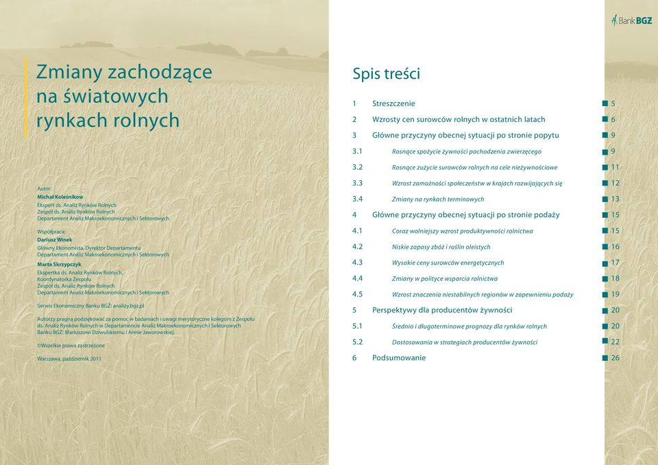 Analiz Rynków Rolnych Departament Analiz Makroekonomicznych i Sektorowych Współpraca: Dariusz Winek Główny Ekonomista, Dyrektor Departamentu Departament Analiz Makroekonomicznych i Sektorowych Marta