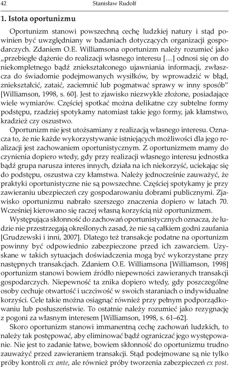 podejmowanych wysiłków, by wprowadzić w błąd, zniekształcić, zataić, zaciemnić lub pogmatwać sprawy w inny sposób [Williamson, 1998, s. 60].