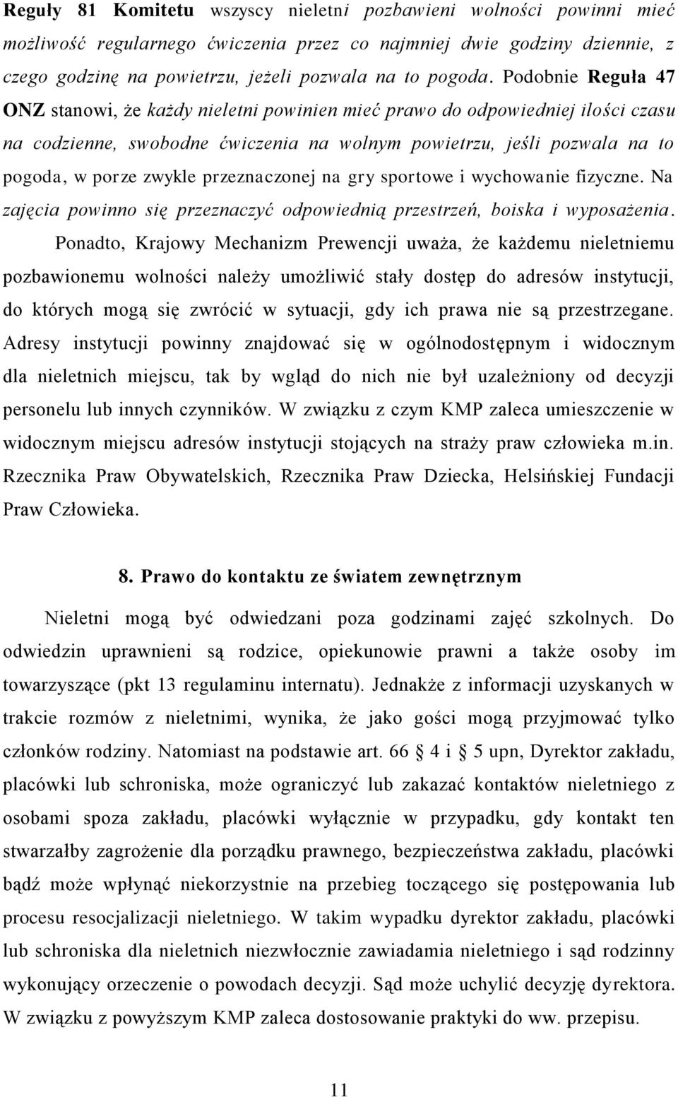 przeznaczonej na gry sportowe i wychowanie fizyczne. Na zajęcia powinno się przeznaczyć odpowiednią przestrzeń, boiska i wyposażenia.