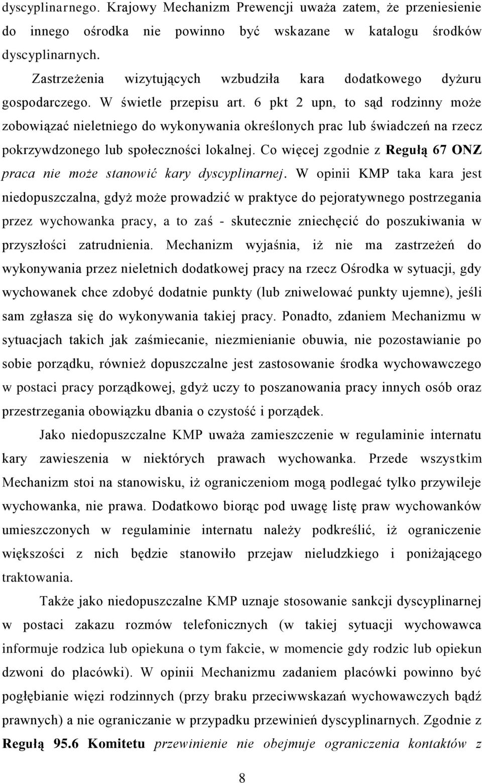 6 pkt 2 upn, to sąd rodzinny może zobowiązać nieletniego do wykonywania określonych prac lub świadczeń na rzecz pokrzywdzonego lub społeczności lokalnej.