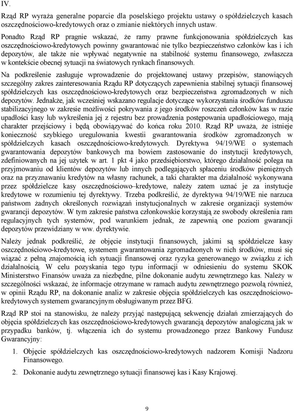 wpływać negatywnie na stabilność systemu finansowego, zwłaszcza w kontekście obecnej sytuacji na światowych rynkach finansowych.