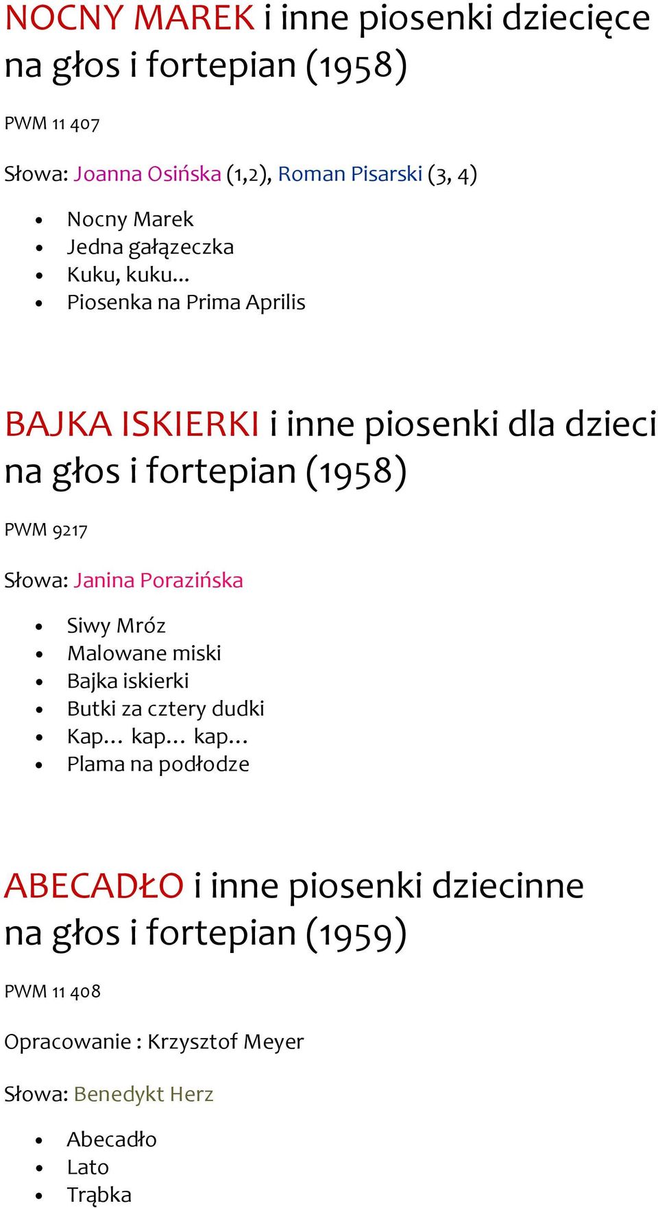 .. Piosenka na Prima Aprilis BAJKA ISKIERKI i inne piosenki dla dzieci na głos i fortepian (1958) PWM 9217 Słowa: Janina Porazińska