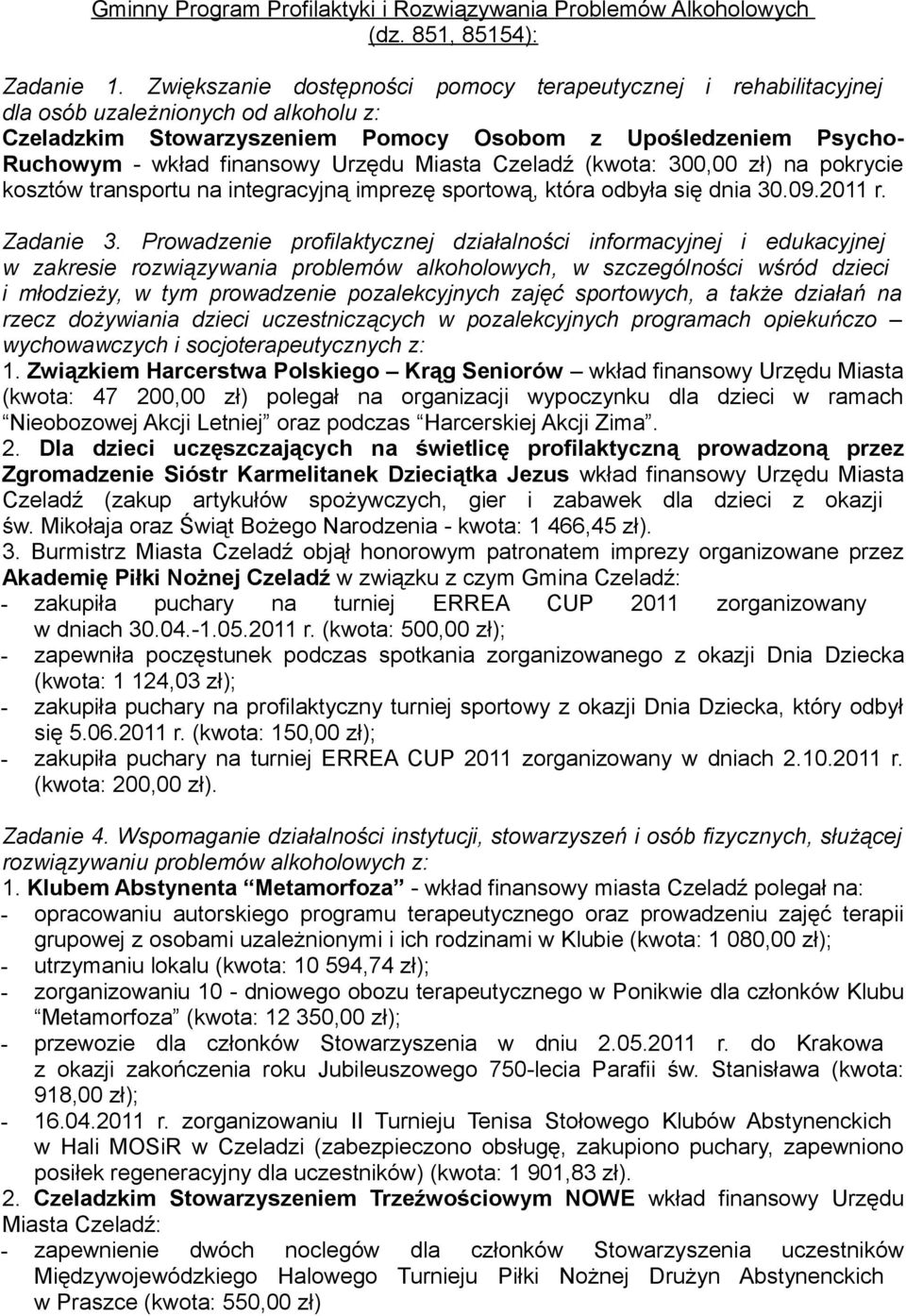 Urzędu Miasta Czeladź (kwota: 300,00 zł) na pokrycie kosztów transportu na integracyjną imprezę sportową, która odbyła się dnia 30.09.2011 r. Zadanie 3.