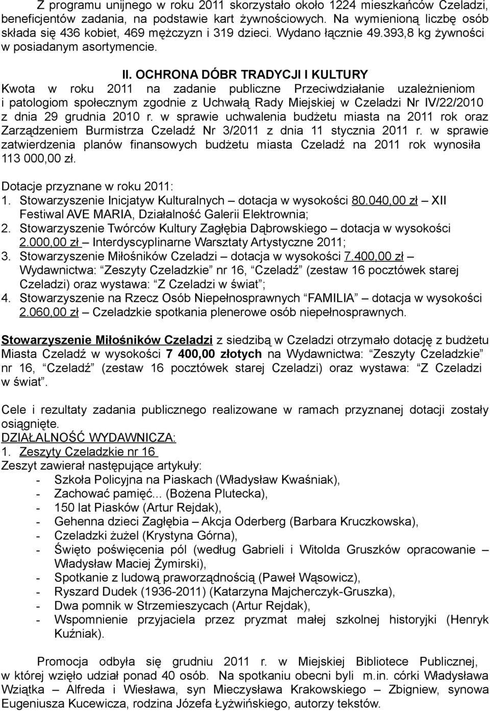 OCHRONA DÓBR TRADYCJI I KULTURY Kwota w roku 2011 na zadanie publiczne Przeciwdziałanie uzależnieniom i patologiom społecznym zgodnie z Uchwałą Rady Miejskiej w Czeladzi Nr IV/22/2010 z dnia 29