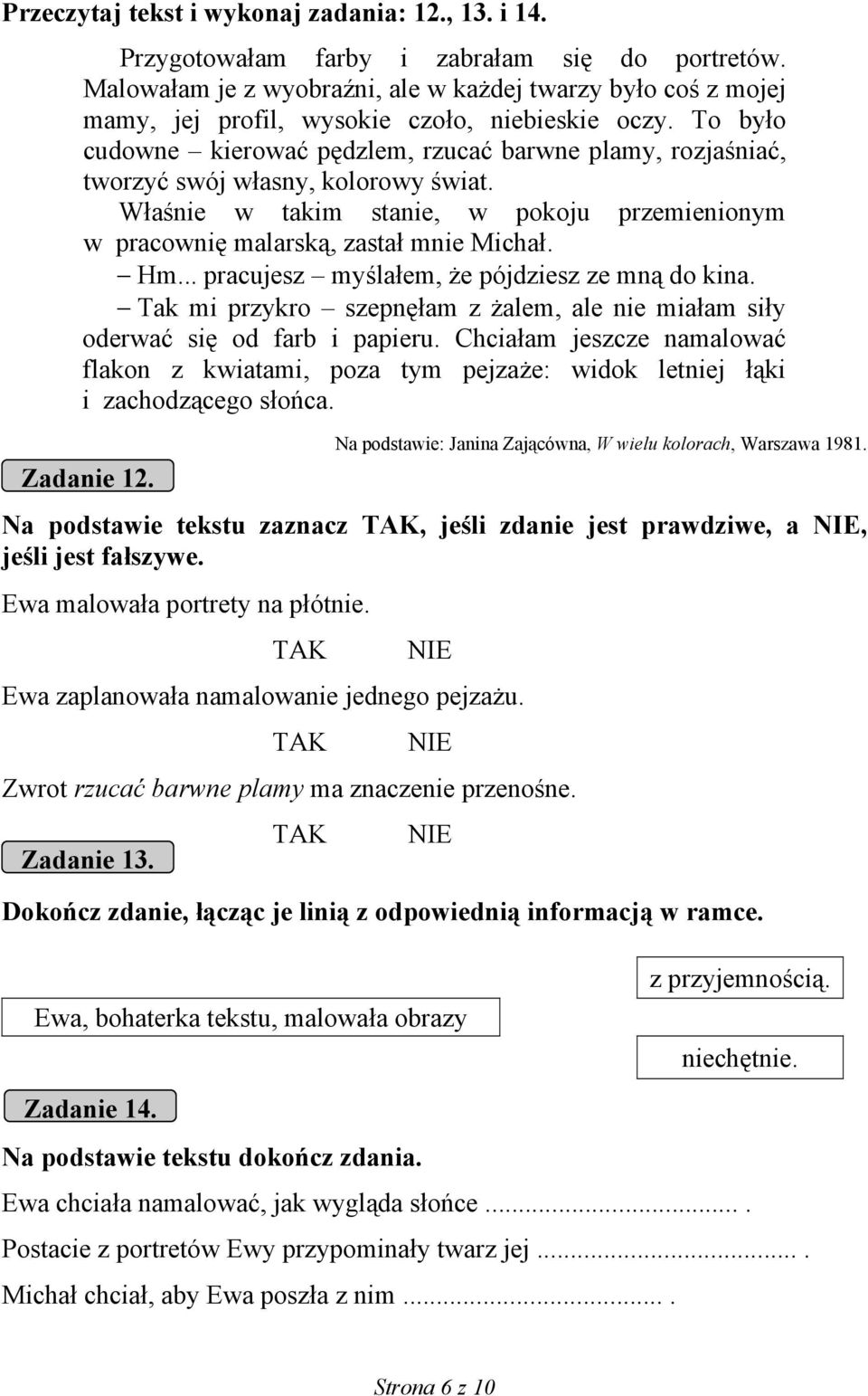 To było cudowne kierować pędzlem, rzucać barwne plamy, rozjaśniać, tworzyć swój własny, kolorowy świat. Właśnie w takim stanie, w pokoju przemienionym w pracownię malarską, zastał mnie Michał. Hm.