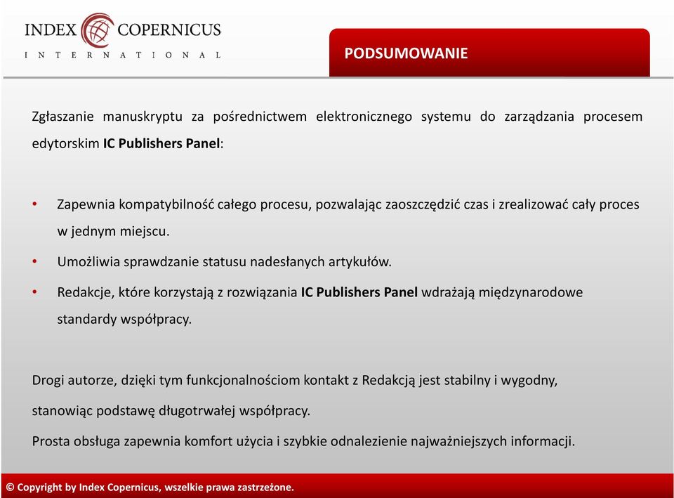 Redakcje, które korzystają z rozwiązania IC Publishers Panel wdrażają międzynarodowe standardy współpracy.