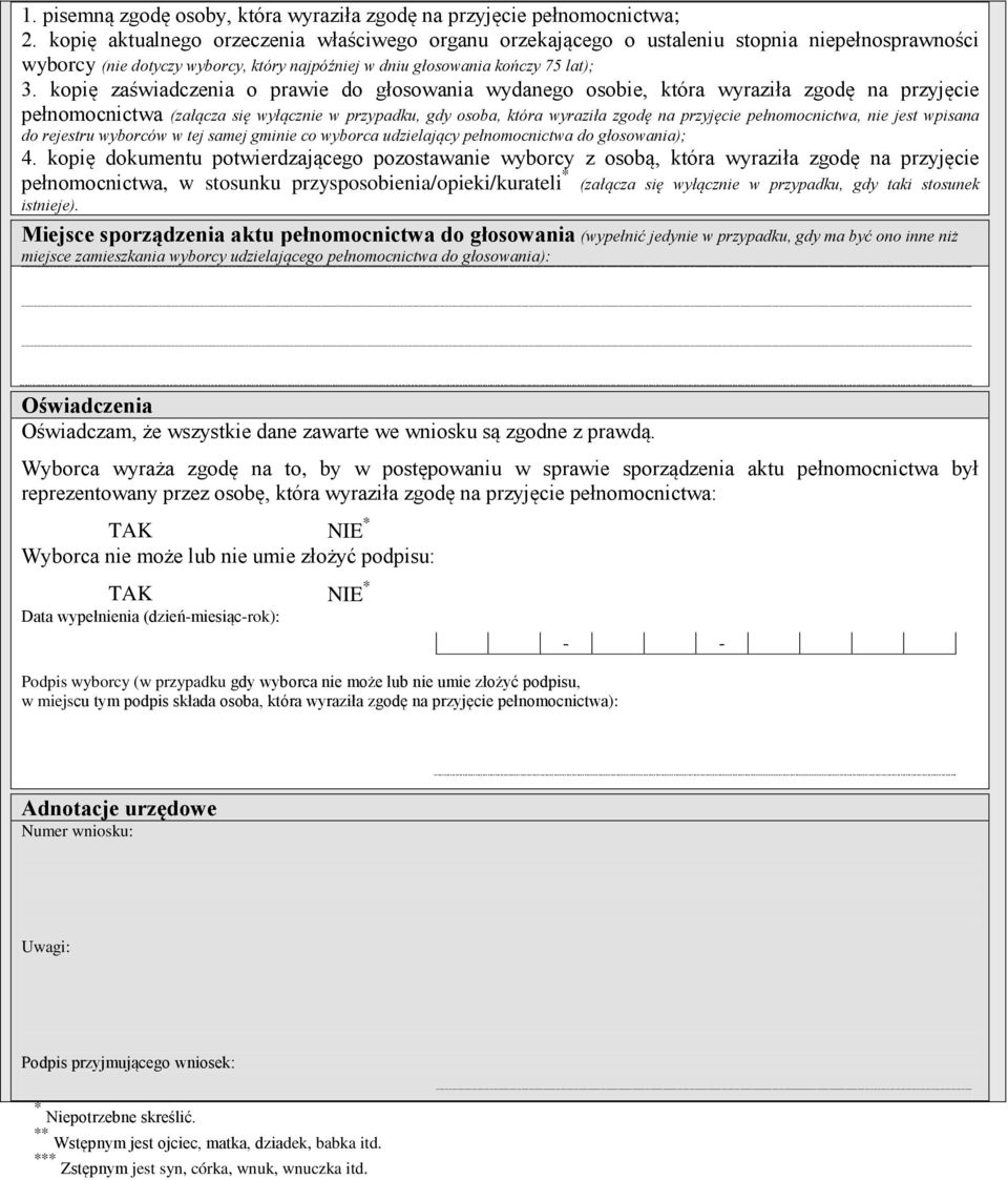 kopię zaświadczenia o prawie do głosowania wydanego osobie, która wyraziła zgodę na przyjęcie pełnomocnictwa (załącza się wyłącznie w przypadku, gdy osoba, która wyraziła zgodę na przyjęcie