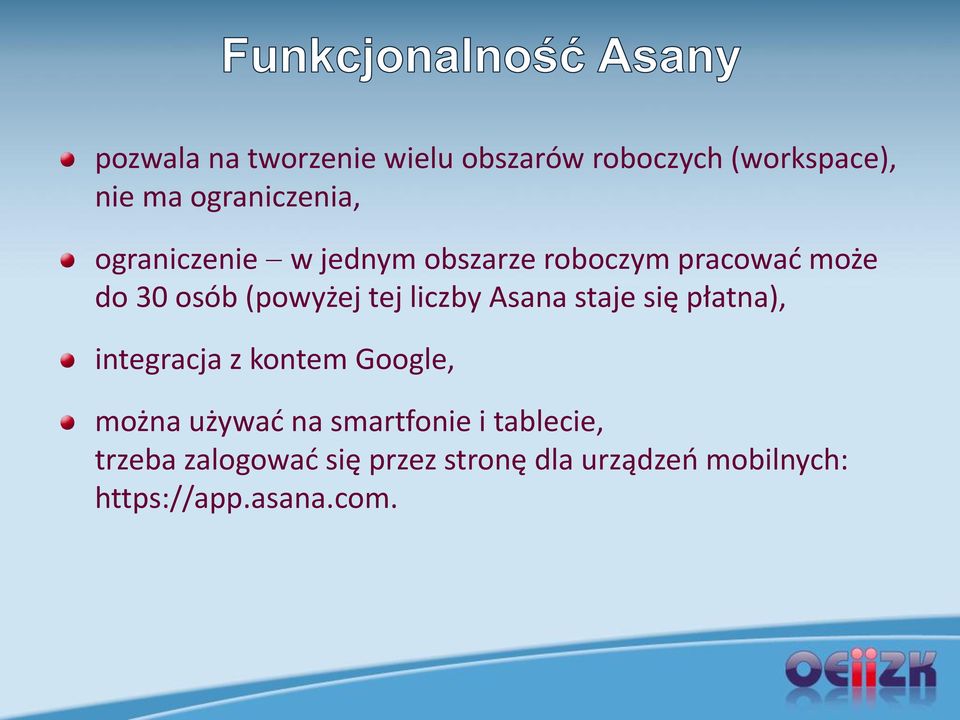 Asana staje się płatna), integracja z kontem Google, można używać na smartfonie i