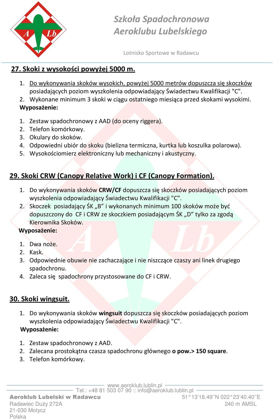 Odpowiedni ubiór do skoku (bielizna termiczna, kurtka lub koszulka polarowa). 5. Wysokościomierz elektroniczny lub mechaniczny i akustyczny. 29.