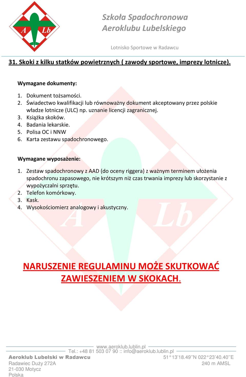 5. Polisa OC i NNW 6. Karta zestawu spadochronowego. Wymagane wyposażenie: 1.