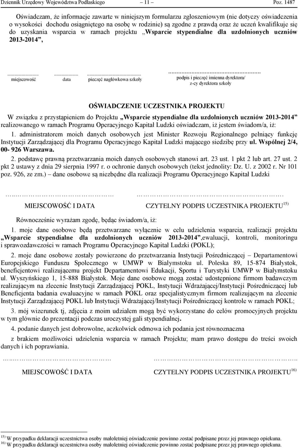 kwalifikuje się do uzyskania wsparcia w ramach projektu Wsparcie stypendialne dla uzdolnionych uczniów 2013-2014,... miejscowość... data... pieczęć nagłówkowa szkoły.