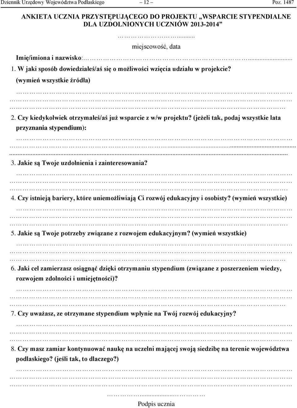 (jeżeli tak, podaj wszystkie lata przyznania stypendium):...... 3. Jakie są Twoje uzdolnienia i zainteresowania?. 4. Czy istnieją bariery, które uniemożliwiają Ci rozwój edukacyjny i osobisty?