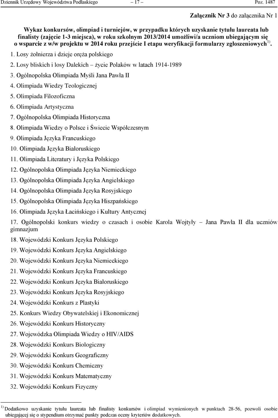 uczniom ubiegającym się o wsparcie z w/w projektu w 2014 roku przejście I etapu weryfikacji formularzy zgłoszeniowych 1). 1. Losy żołnierza i dzieje oręża polskiego 2.