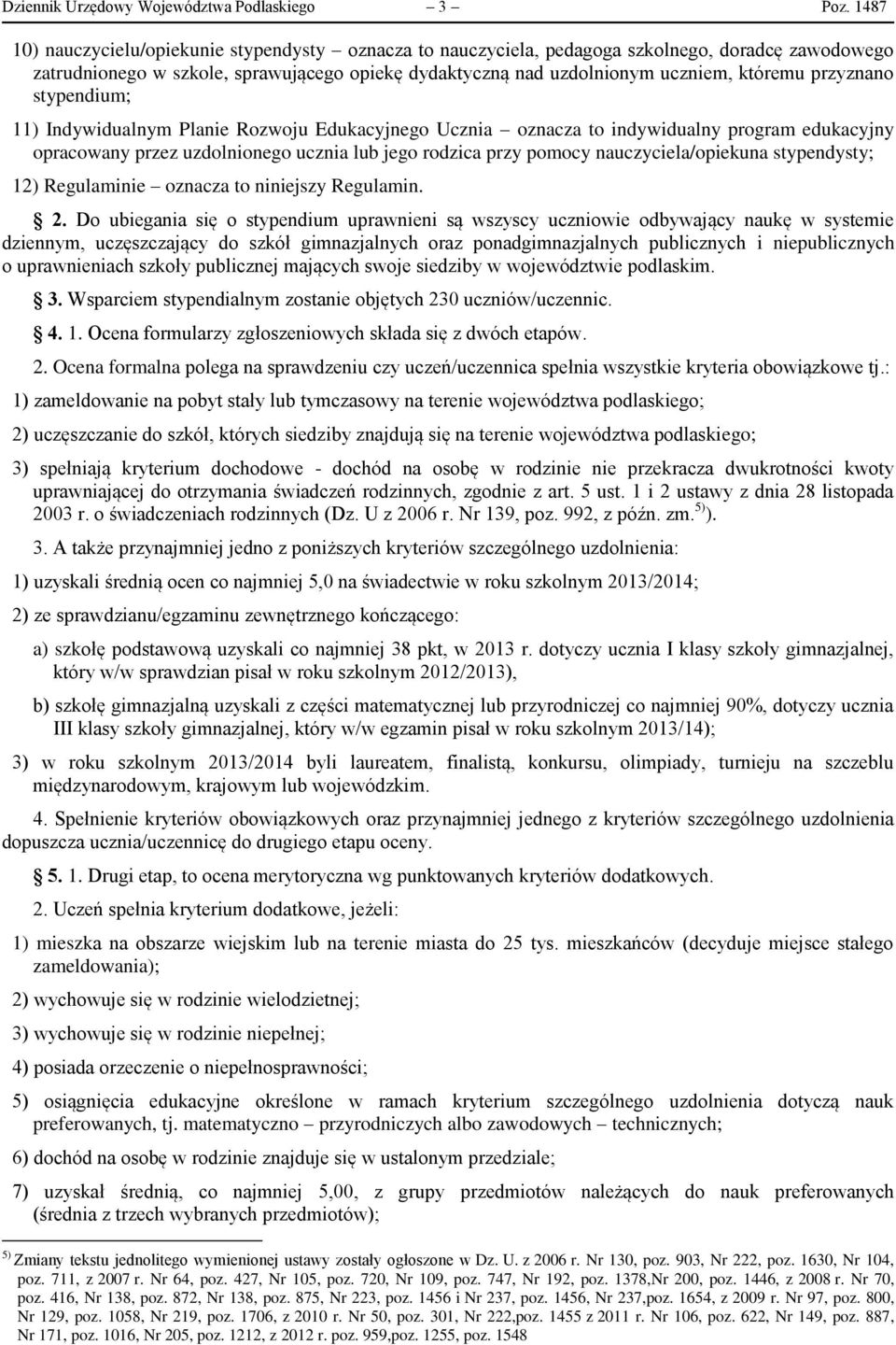 przyznano stypendium; 11) Indywidualnym Planie Rozwoju Edukacyjnego Ucznia oznacza to indywidualny program edukacyjny opracowany przez uzdolnionego ucznia lub jego rodzica przy pomocy