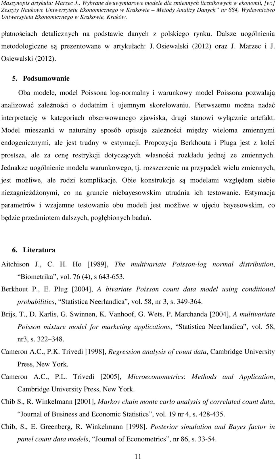 Pierwszemu można nadać inerpreację w kaegoriach obserwowanego zjawiska, drugi sanowi wyłącznie arefak.